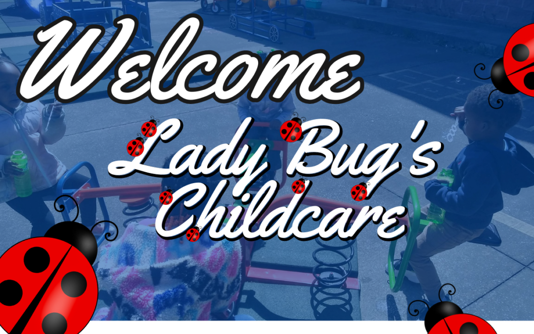 Welcome to the Lady Bugs Child Care blog!